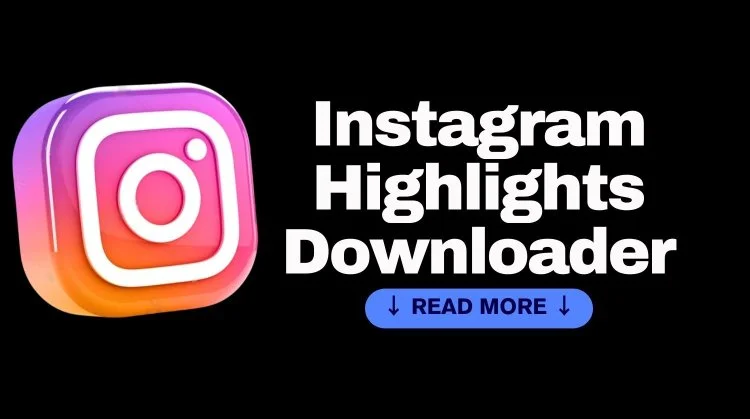 Maximizing Your Instagram Experience with the Highlights Downloader