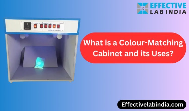 What is a Colour-Matching Cabinet & Its Uses?
