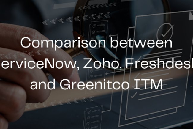 Comparison between ServiceNow, Zoho, Freshdesk, and Greenitco's ITM