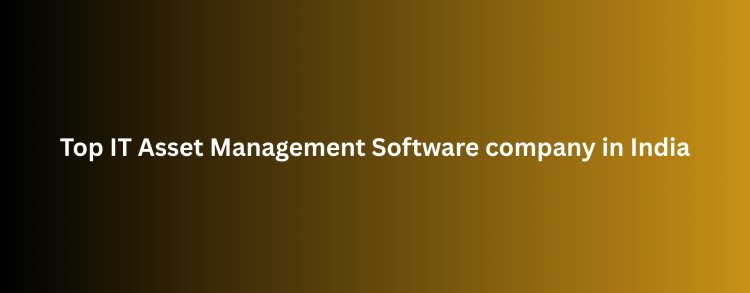 Top IT Asset Management Software company in India